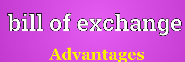 bill of exchange advantages